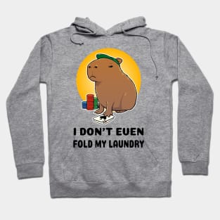 I don't even fold my laundry Poker Capybara Hoodie